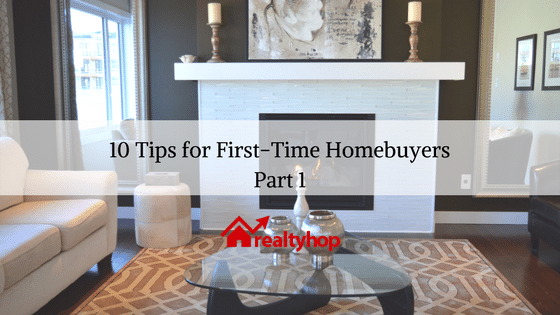 10 Tips for First-Time Homebuyers – Part I