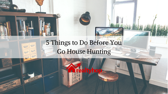 5 Things to Do Before You Go House Hunting