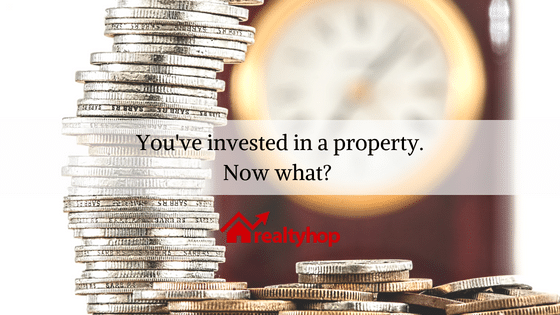 You’ve Invested In A Property. Now What?