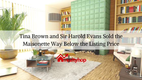 Tina Brown and Sir Harold Evans Sold the Maisonette Way Below the Listing Price