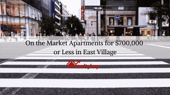 On the Market Apartments for $700,000 or Less in East Village
